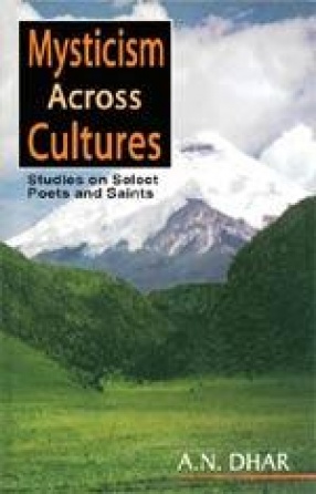 Mysticism Across Cultures: Studies on Select Poets and Saints