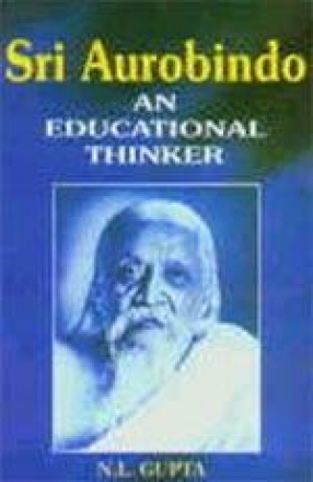 Sri Aurobindo: An Educational Thinker