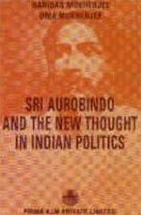 Sri Aurobindo and the New Thought in Indian Politics