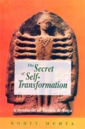 The Secret of Self-Transformation: A Synthesis of Tantra and Yoga