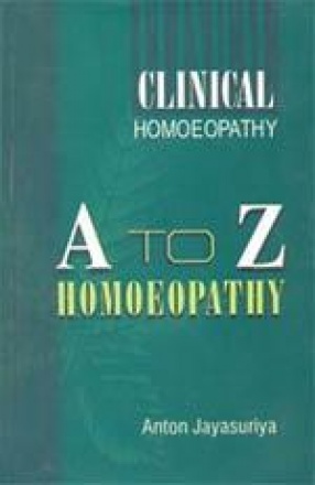 Clinical Homoeopathy: A to Z Homoeopathy