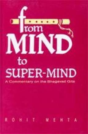 From Mind to Super-Mind: A Commentary on the Bhagavad Gita