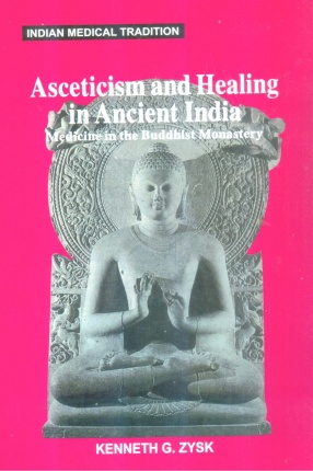 Asceticism and Healing in Ancient India: Medicine in the Buddhist Monastery