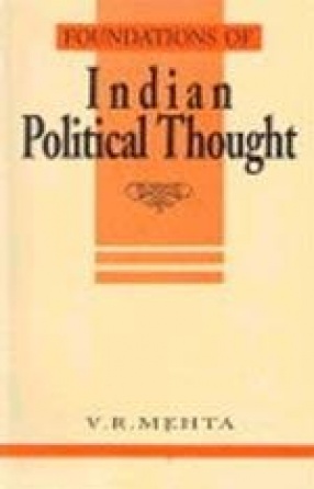 Foundations of Indian Political Thought: An Interpretation:From Manu to the Present Day