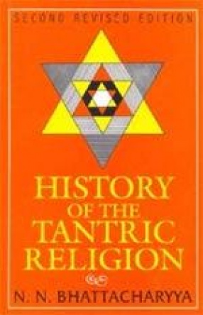 History of the Tantric Religion: An Historical, Ritualistic and Philosophical Study