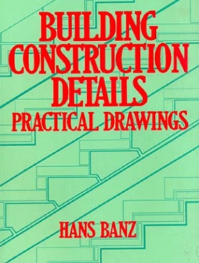 Building Construction Details: Practical Drawings