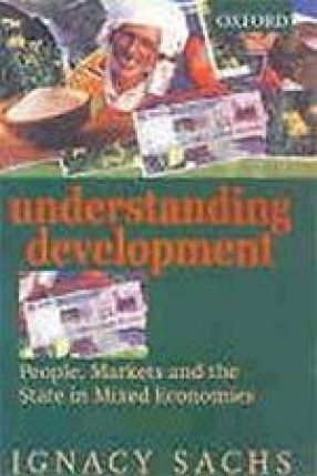 Understanding Development: People, Market and the State in Mixed Economies