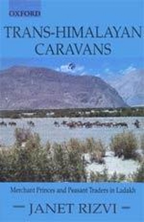Trans- Himalayan Caravans: Merchant Princes and Peasant Traders in Ladakh