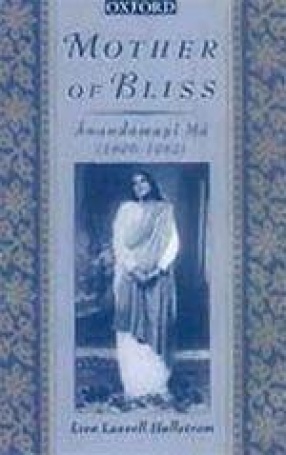 Mother of Bliss: Anandamayi Ma (1896-1982)