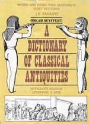 A Dictionary of Classical Antiquities: Mythology, Religion, Literatue & Arts