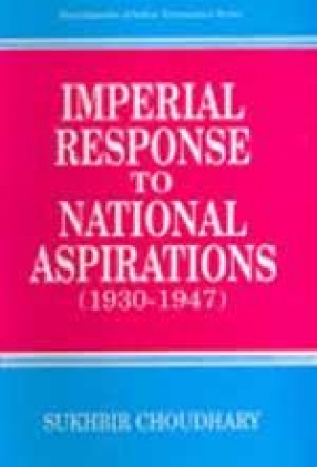 Imperial Response to National Aspirations, 1930-1947