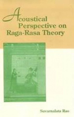 Acoustical Perspective on Raga-Rasa Theory