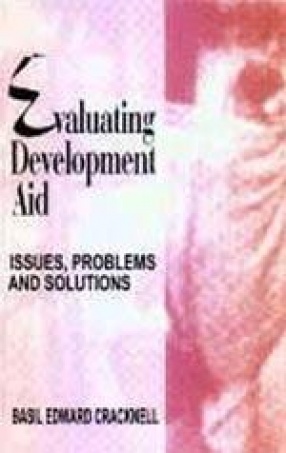 Evaluating Development Aid: Issues Problems and Solutions