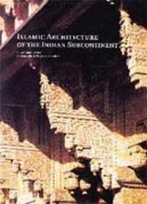 Islamic Architecture of the Indian Subcontinent