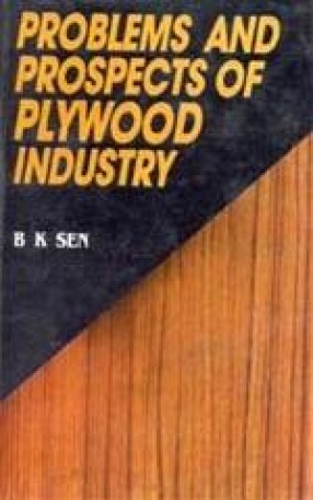 Problems and Prospects of Plywood Industry: A Case Study from Assam