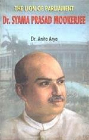 The Lion of Parliament: Dr. Syama Prasad Mookerjee