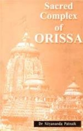 Sacred Complex of Orissa: Study of Three Major Aspects of the Sacred Complex
