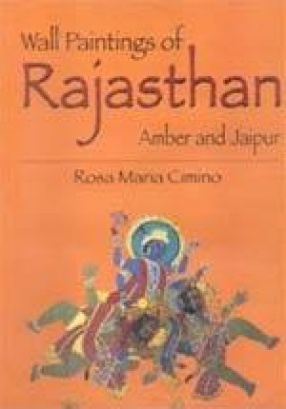 Wall Paintings of Rajasthan: Amber and Jaipur