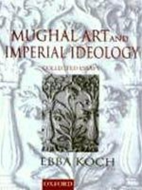 Mughal Art and Imperial Ideology: Collected Essays