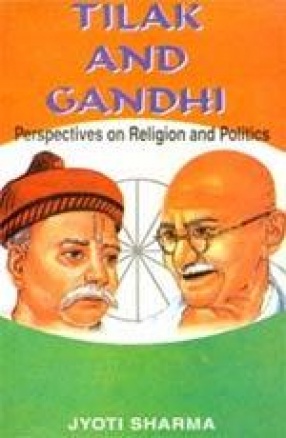 Tilak and Gandhi: Perspectives on Religion and Politics