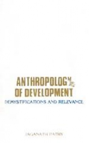 Anthropology of Development: Demystifications and Relevance