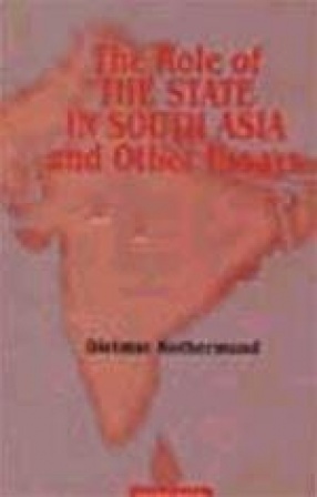 The Role of the State in South Asia and Other Essays