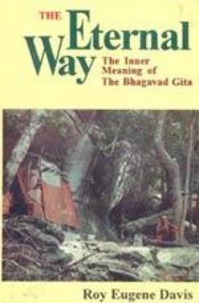 The Eternal Way: The Inner Meaning of the Bhagavad Gita