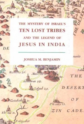 The Mystery of Israel's Ten Lost Tribes and the Legend of Jesus in India