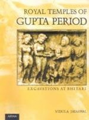 Royal Temples of Gupta Period: Excavations at Bhitari