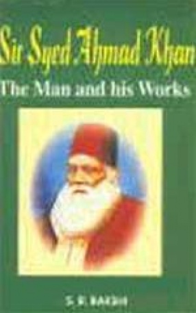 Sir Syed Ahmad Khan: The Man and his Works