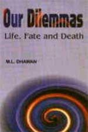 Our Dilemmas: Life, Fate and Death