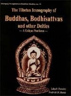 The Tibetan Iconography of Buddhas, Bodhisattvas and other Deities