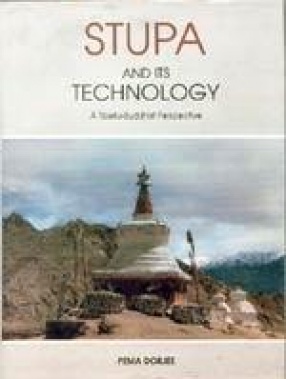 Stupa and its Technology: A Tibeto-Buddhist Perspective