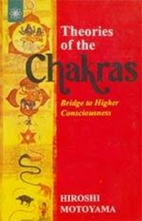 Theories of the Chakras: Bridge to Higher Conciousness