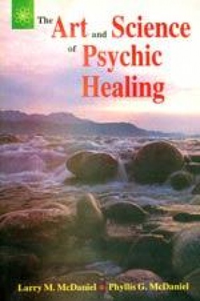 The Art and Science of Psychic Healing