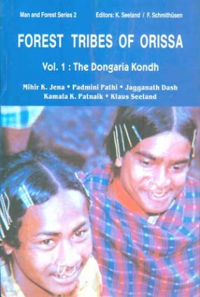 Forest Tribes of Orissa: The Dongaria Kondh (Volume 1)
