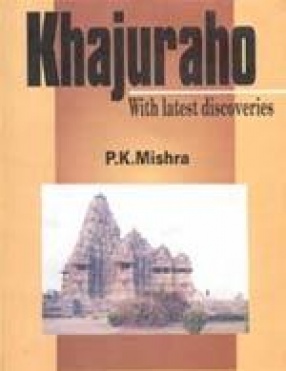 Khajuraho: With Latest Discoveries