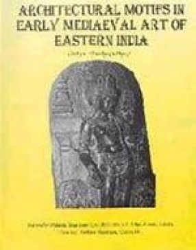 Architectural Motifs in Early Mediaeval Art of Eastern India (Pala-Sena Period)