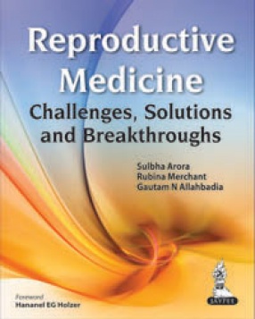 Reproductive Medicine: Challenges, Solutions and Breakthroughs