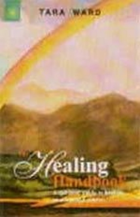 Healing Handbook : A Spiritual Guide to Healing Yourself and Others
