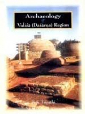 Archaeology of Vidisa (Dasarna) Region