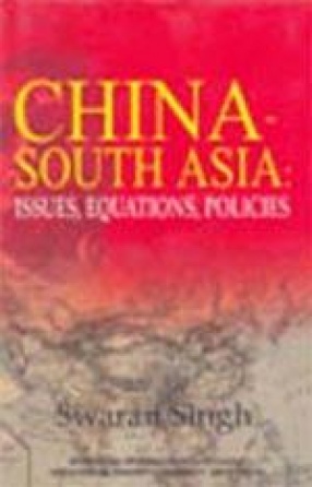 China-South Asia : Issues, Equations, Policies