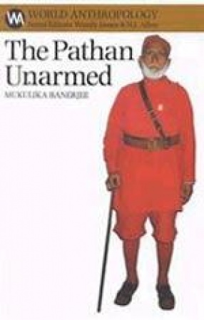 The Pathan Unarmed : Opposition & Memory in the North West Frontier