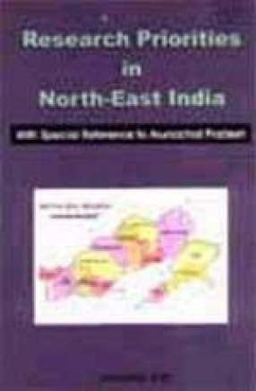 Research Priorities in North-East India (With Special Reference to Arunachal Pradesh)