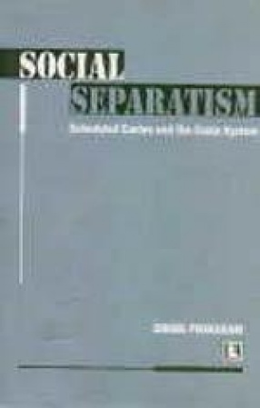 Social Separatism : Scheduled Castes and the Caste System