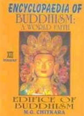 Encyclopaedia of Buddhism : A World Faith : Edifice of Buddhism (Volume XIII)