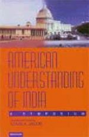 American Understanding of India: A Symposium (Papers read at a conference held at the Library of Con