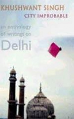 City Improbable: An Anthology of Writings on Delhi