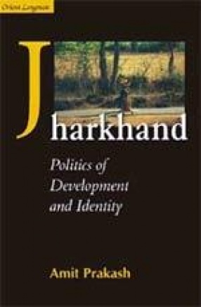 Jharkhand: Politics of Development and Identity