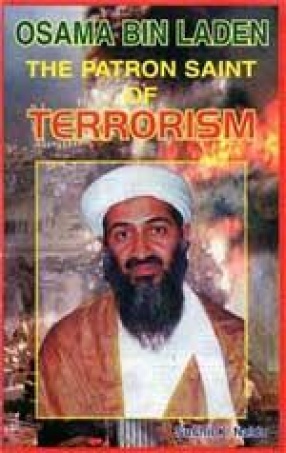 Osama Bin Laden : The Patron Saint of Terrorism